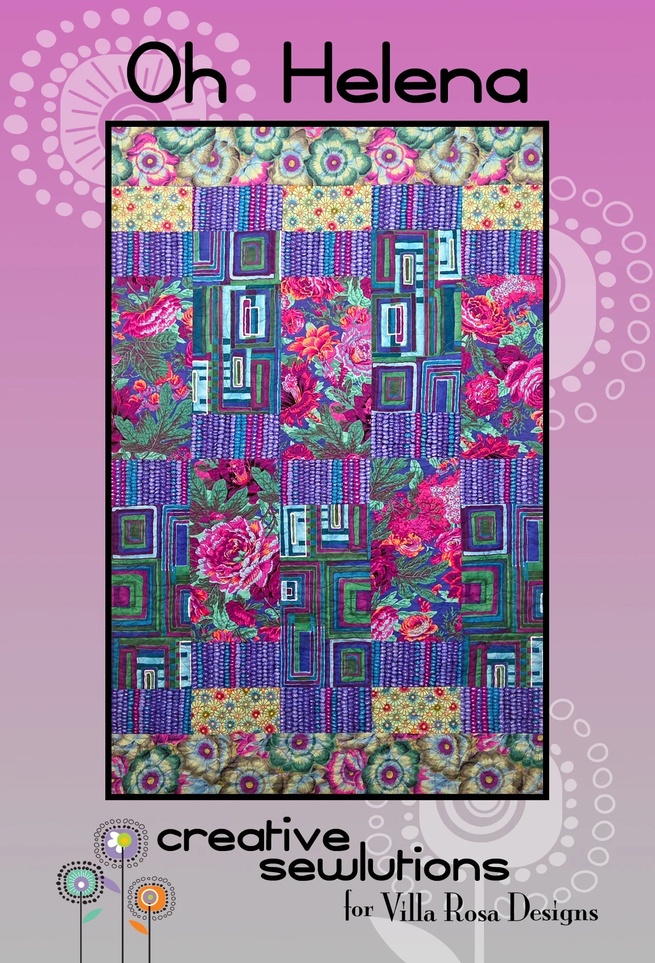 Oh Helena by Creative Sewlutions - Quilt Pattern – 40"x 60" for Villa Rosa Designs